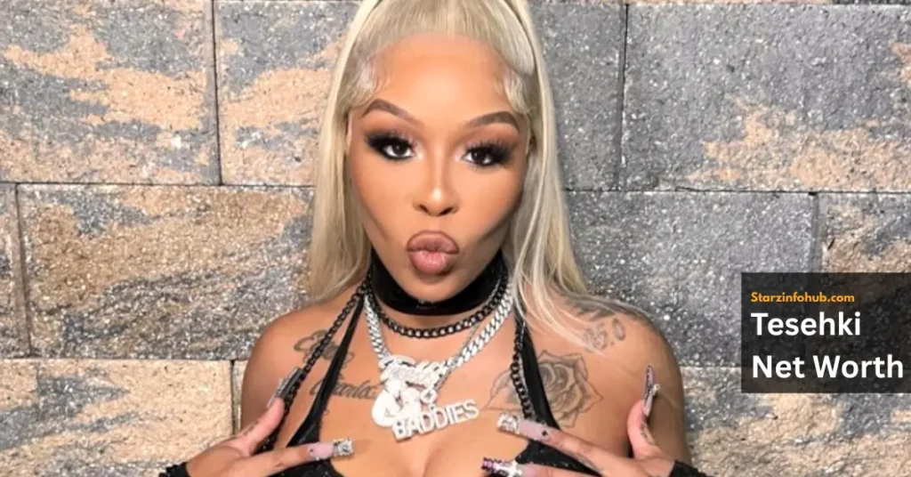Tesehki Net Worth