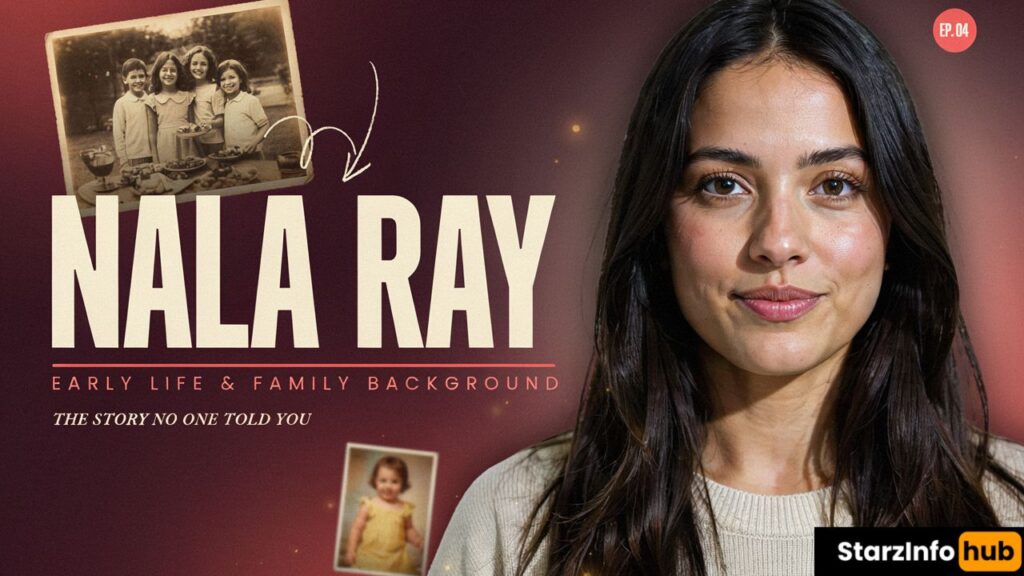 Nala Ray Early Life and Family Background