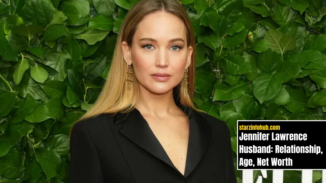 Jennifer Lawrence Husband: Relationship, Age, Net Worth and Career Highlights