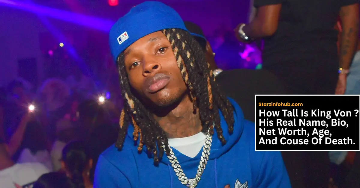 How Tall Is King Von ? His Real Name, Bio, Net Worth, Age, And Couse Of Death.